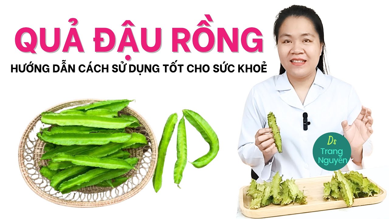 Quả đậu rồng ăn sống có tác dụng gì? Cách sử dụng tốt nhất cho sức khoẻ
