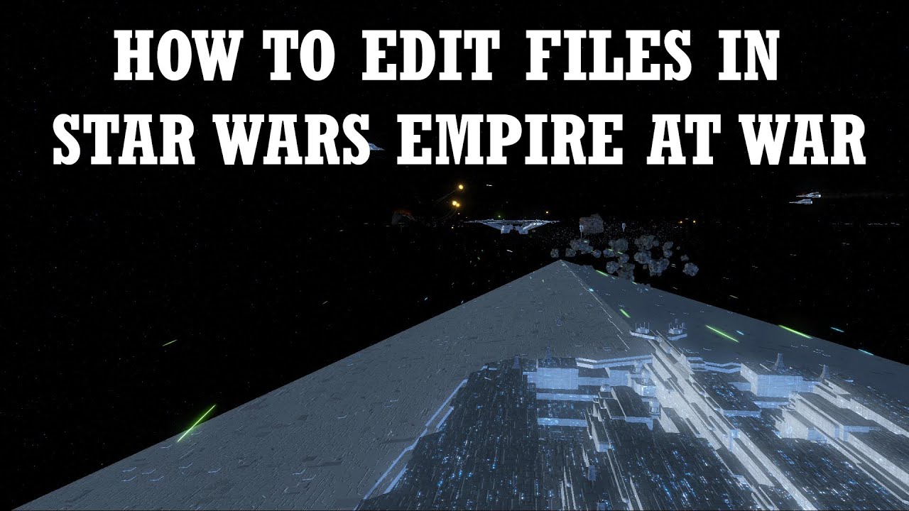How to EDIT FILES for STAR WARS EMPIRE AT WAR