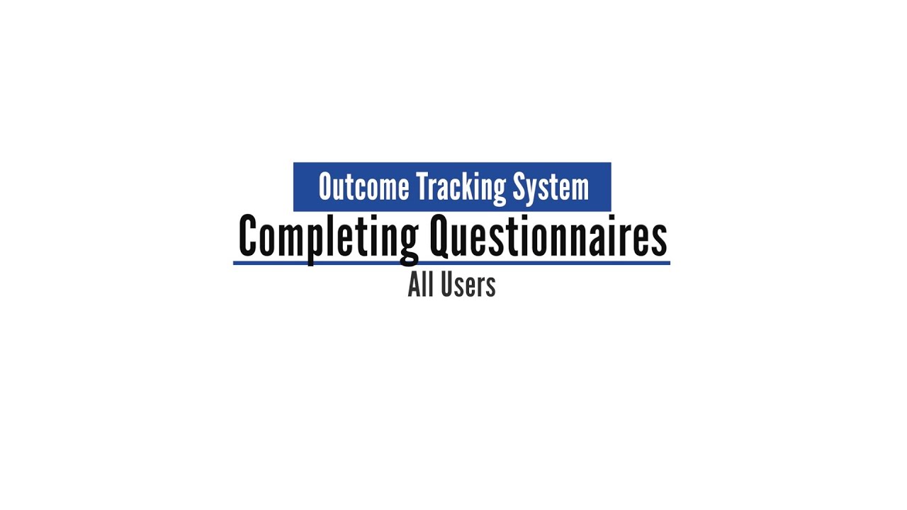 Completing Questionnaires in the Outcome Tracking System Application (OTS)