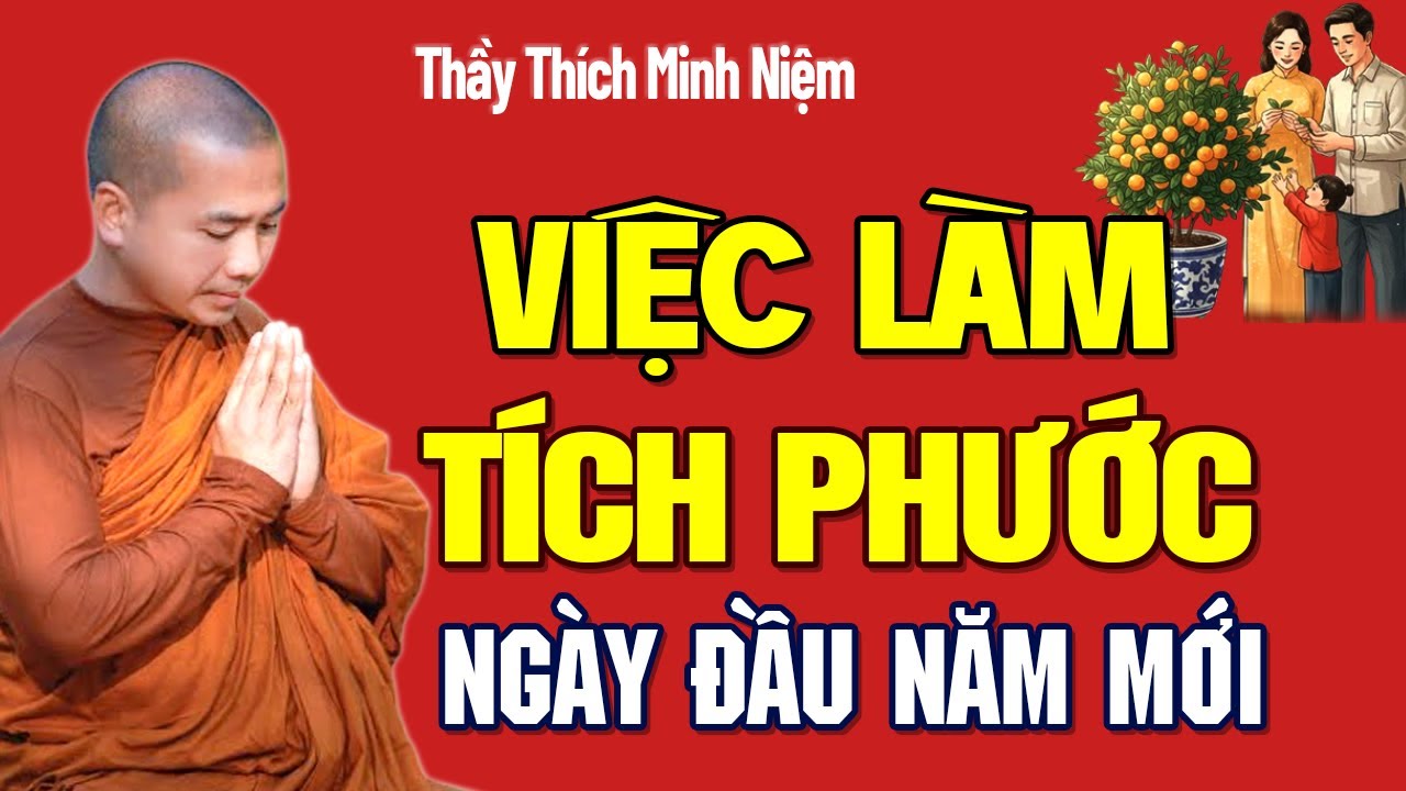 MÙNG 1 ĐẦU NĂM NHỚ LÀM VIỆC NÀY, PHƯỚC TRÀN VÀO NHÀ | Thầy Minh Niệm