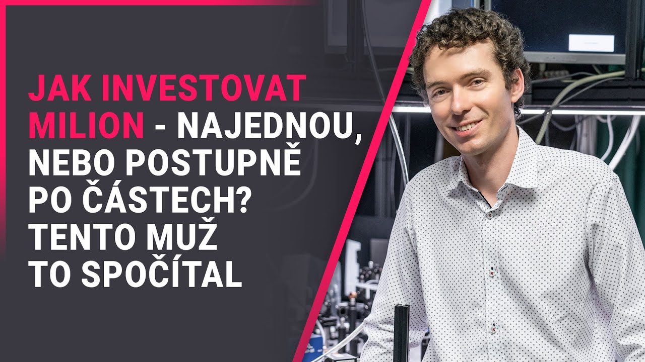 Jak investovat milion - najednou, nebo postupně po č&aacute;stech? Tento muž to spoč&iacute;tal