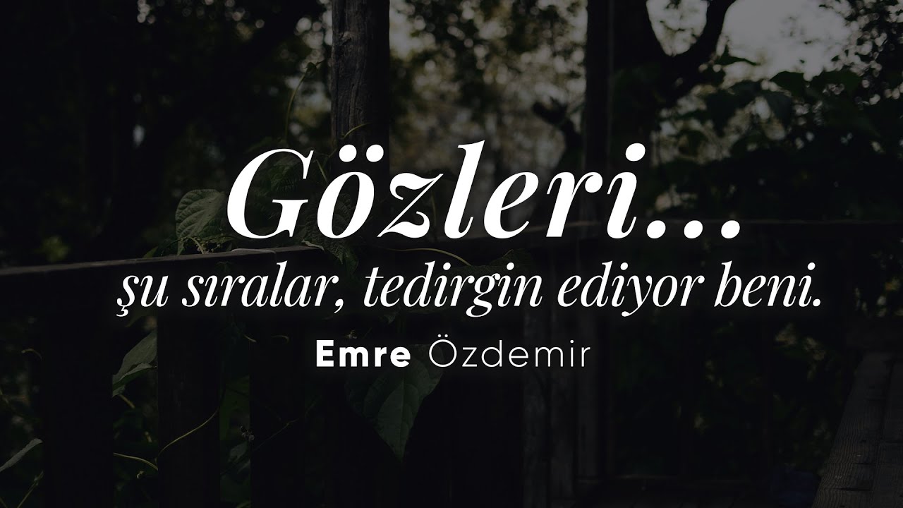 Gözleri Şu Sıralar Tedirgin Ediyor Beni - Emre Özdemir