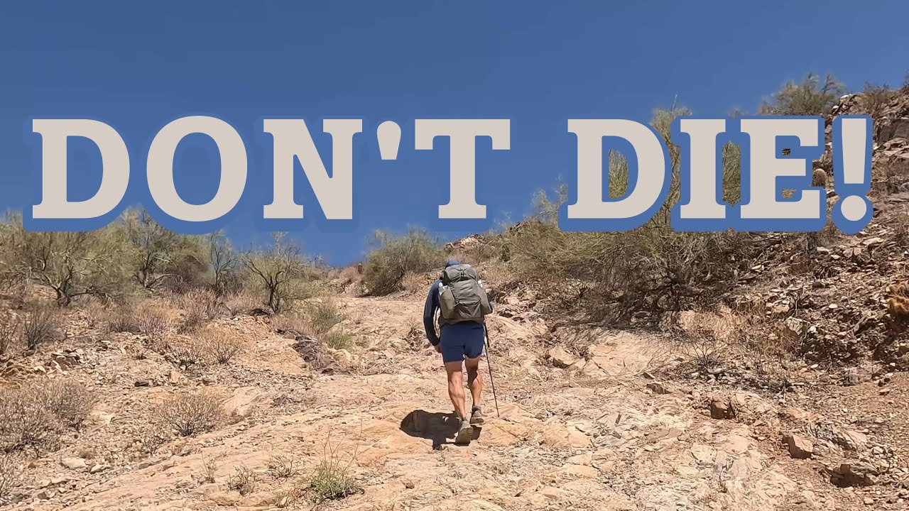 How to Stay Alive - Hiking in Arizona's Extreme Heat