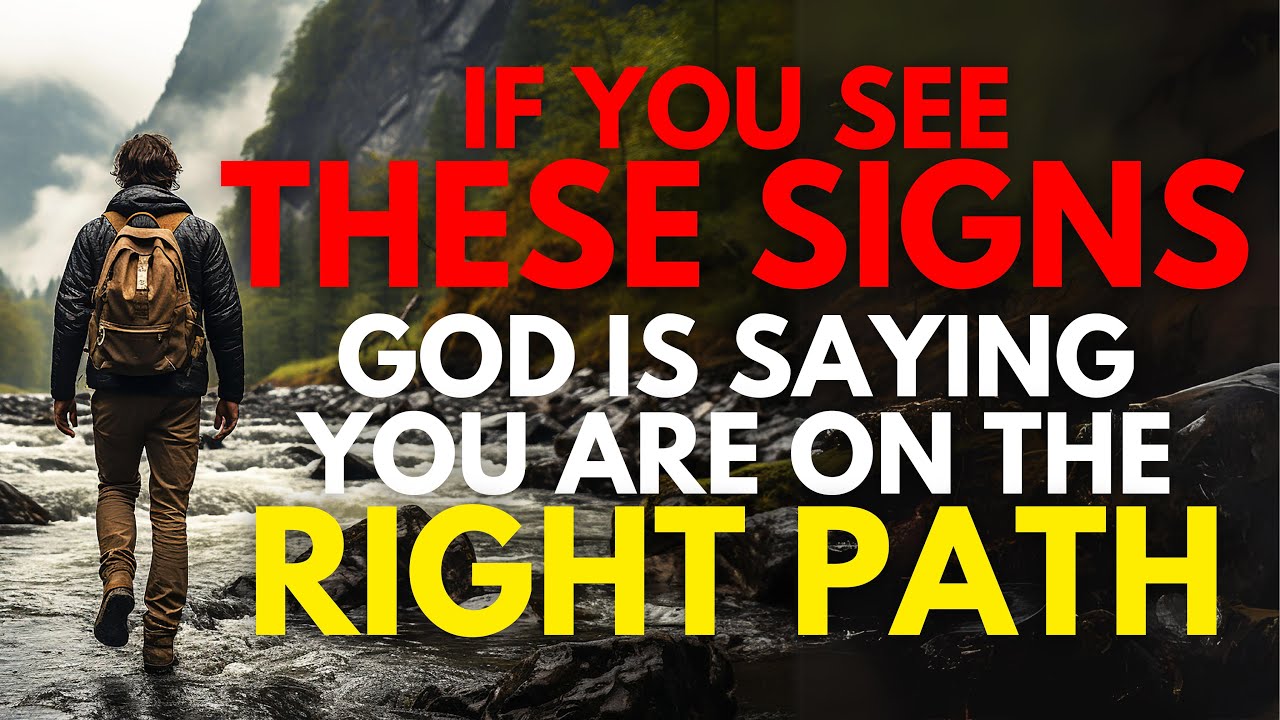 12 IMPORTANT Signs God Is Saying You Are On The Right Path