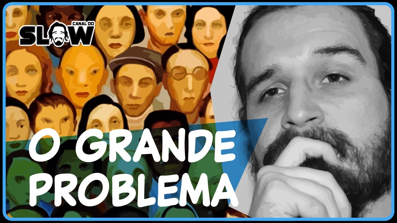 O PROBLEMA DA SOCIEDADE! | Canal do Slow 34