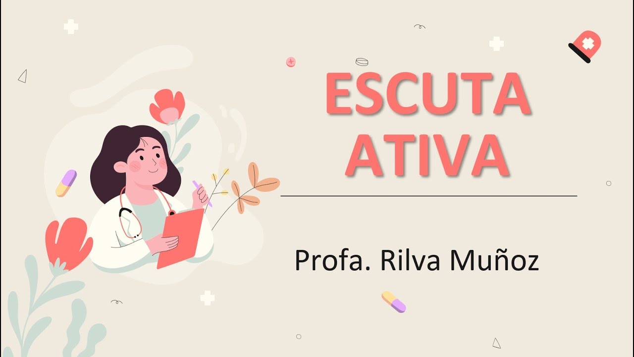 A IMPORTÂNCIA DA ESCUTA ATIVA: TRANSFORMANDO O CUIDADO EM SAÚDE