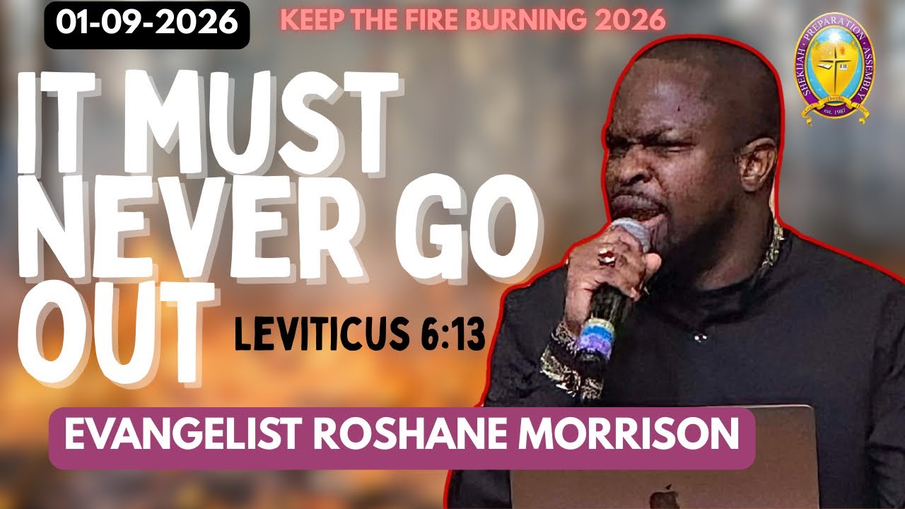 Keep the Fire Burning Service @ Shekijah Evang. Roshane Morrison  It must never go out- 1/9/2026
