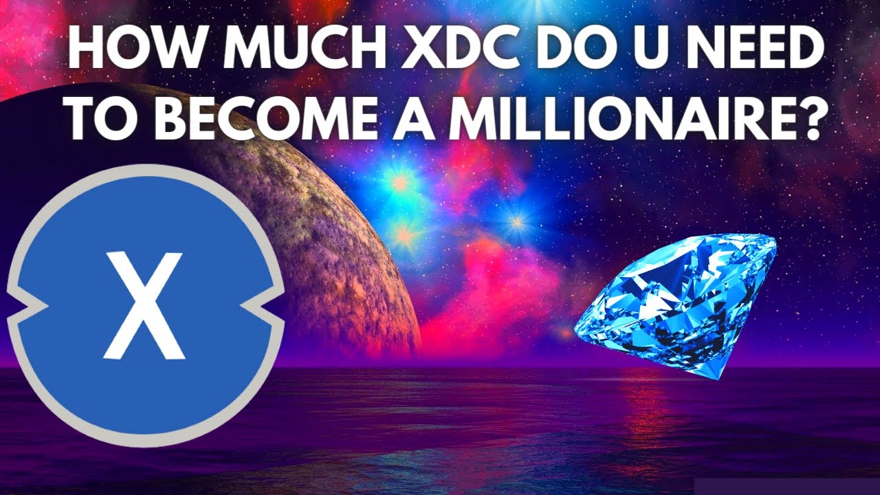 How Much XDC Do U Need To Become a Millionaire💥