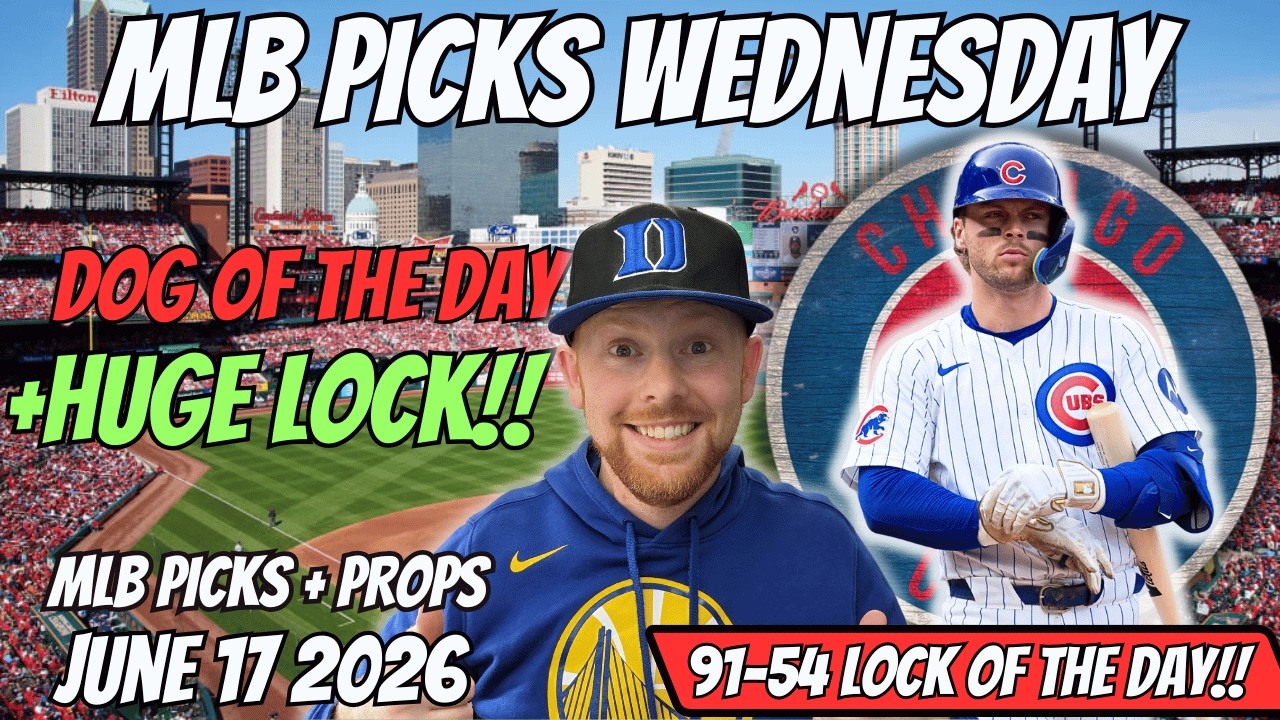 MLB Picks Today Wednesday 6/17/2026 | Free MLB Best Bets, Player Props, and Predictions