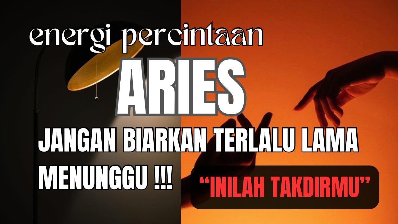 ENERGI PERCINTAAN ♈ ARIES ♈ JANGAN BIARKAN TERLALU LAMA MENUNGGU  !!! INILAH TAKDIRMU