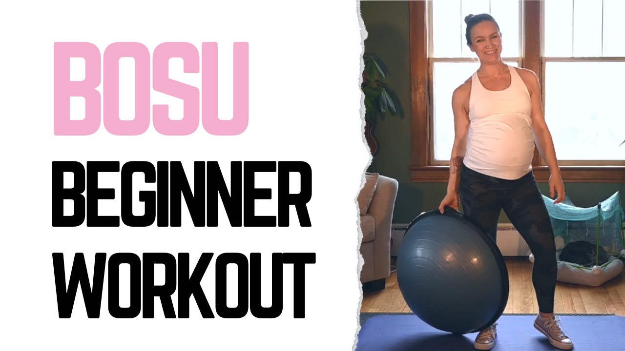 Beginner Bosu Workout - No Repeat (Pregnancy Friendly)
