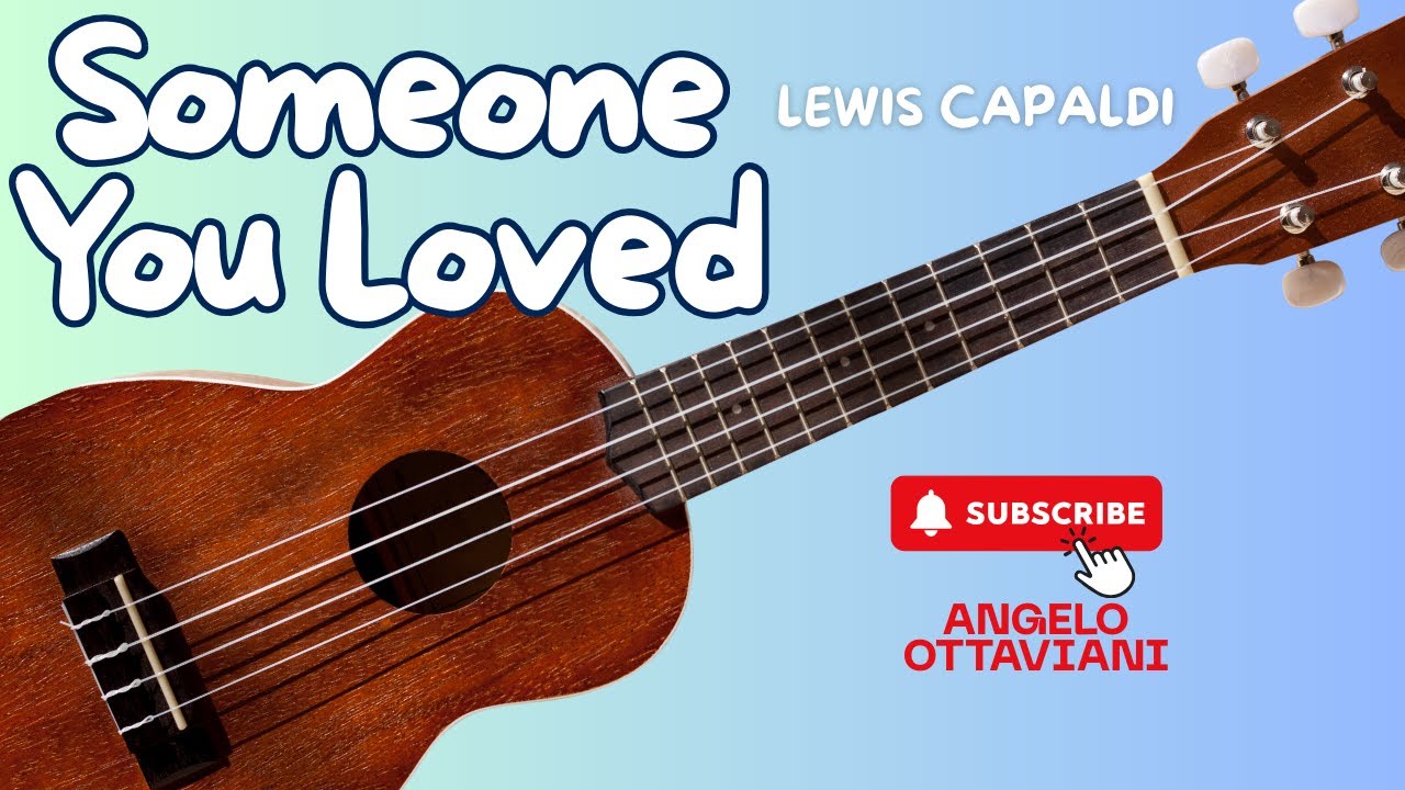 Lewis Capaldi – Someone You Loved EASY Ukulele Testo e Accordi