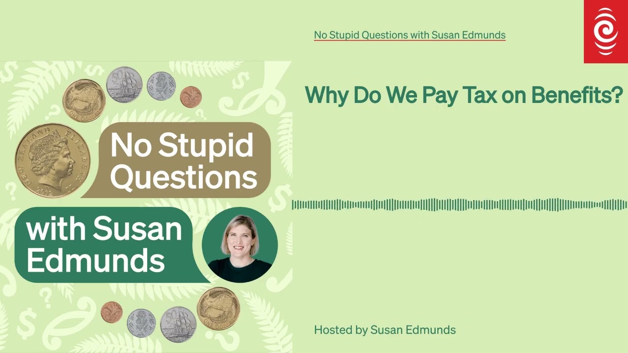 Why Do We Pay Tax on Benefits? | No Stupid Questions with Susan Edmunds