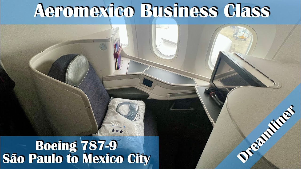 Flight Report GRU-MEX Aeromexico Business Class 787-9 Dreamliner
