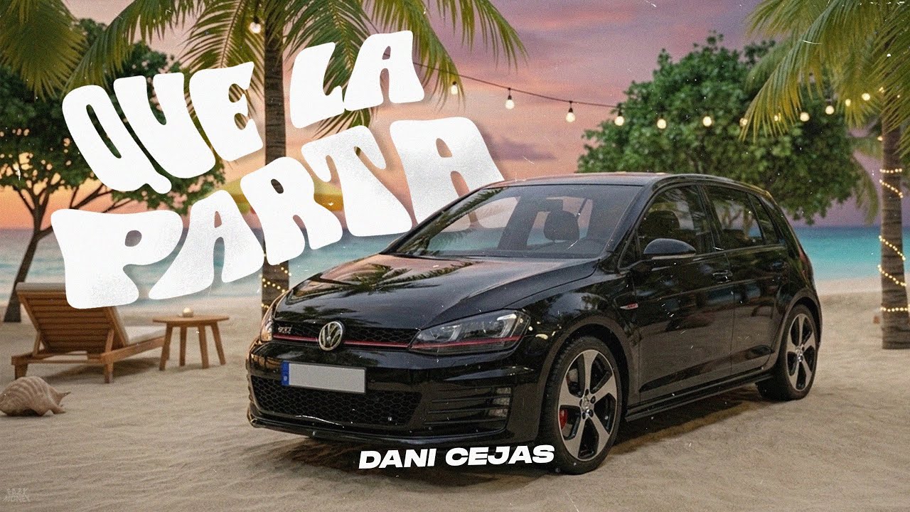 QUE LA PARTA - DANI CEJAS