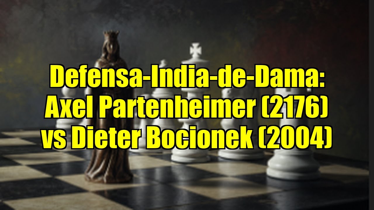 Defensa-India-de-Dama: Axel Partenheimer (2176) vs Dieter Bocionek (2004)