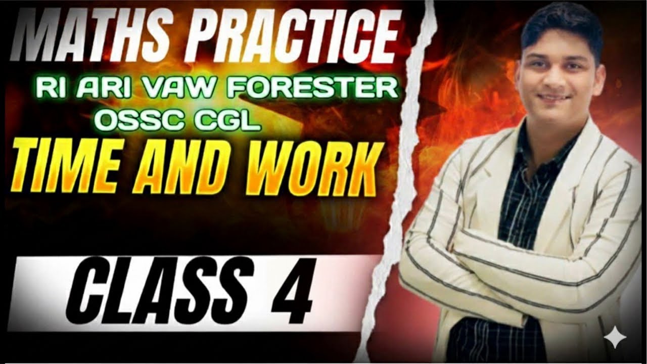 TIME AND WORK CLASS-4 || RI ARI VAW FORESTER CGL || PRACTICE BATCH || BINAYA RANJAN SATPATHY