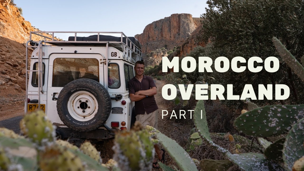 OVERLANDING MOROCCO in our Land Rover Defender: Part I