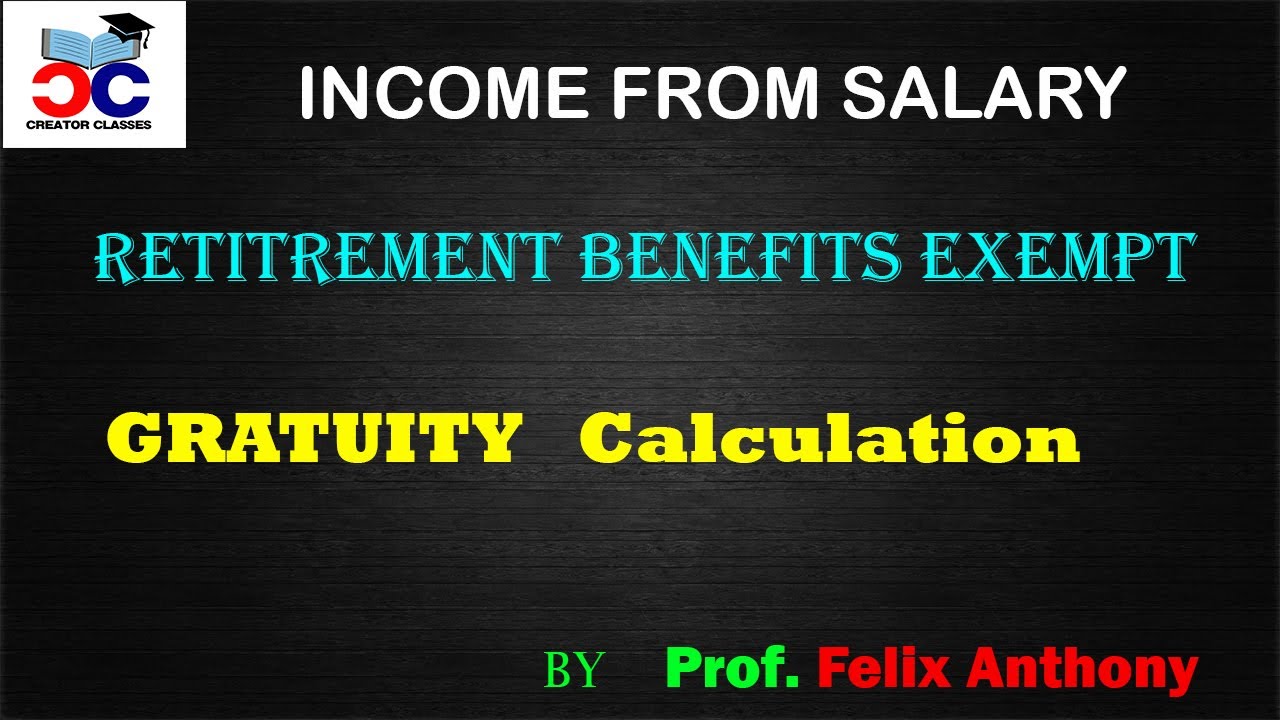 GRATUITY   Calculation | Exemption | Income from Salary | Retirement Benefits