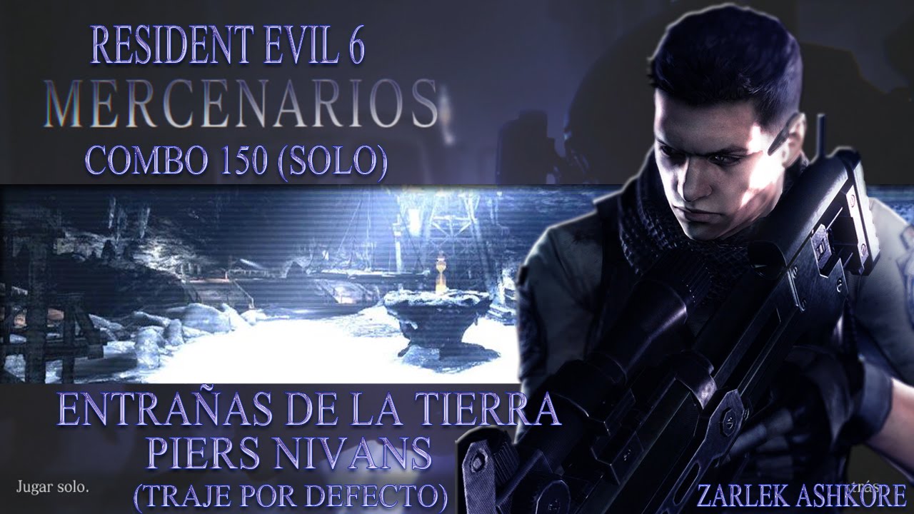 Resident Evil 6 | Mercenarios | Piers | Entrañas de la Tierra | Combo 150 (solo)