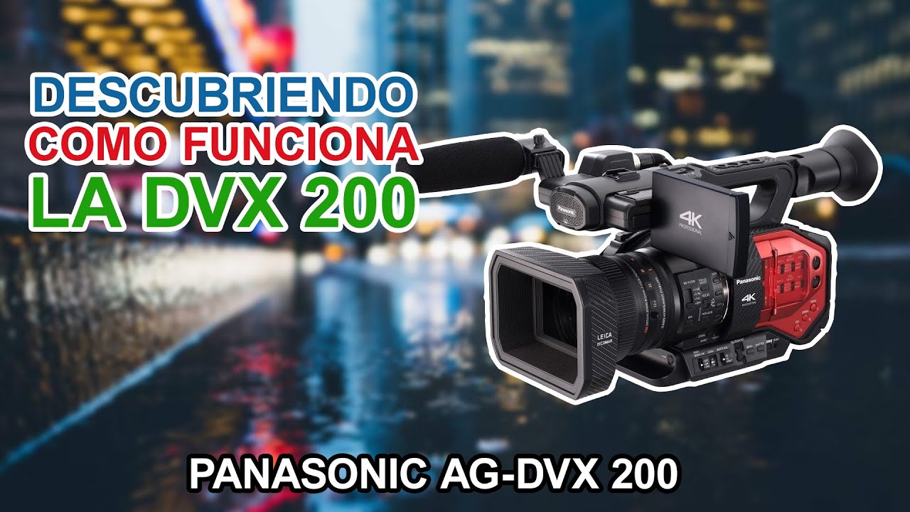 Camara Panasonic AG DVX200 1 Parte 
