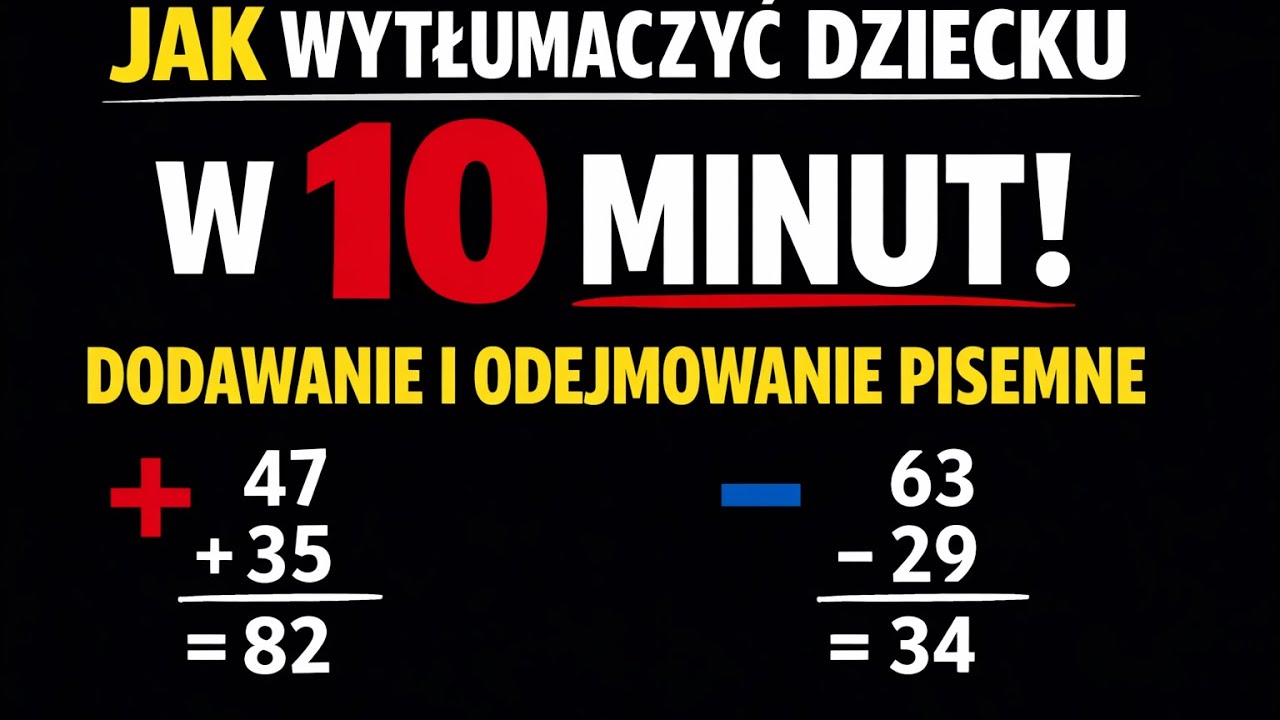 Wytłumacz dziecku w 10 minut dodawanie i odejmowanie pisemne ! Matematyka w kilka minut 
