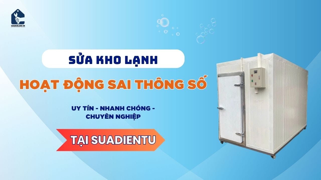 Dịch Vụ Sửa Kho Lạnh Hoạt Động Sai Thông Số Tại TP.HCM | Sửa Điện Lạnh