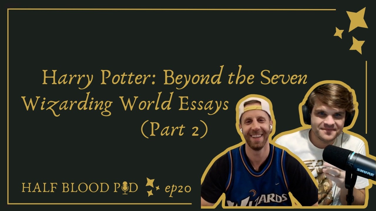 Harry Potter: Beyond the Seven — Wizarding World Essays (Part 2)
