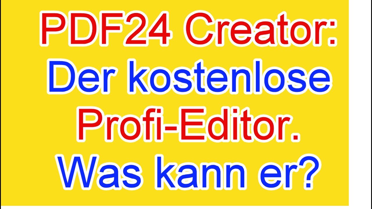 PDF24 Creator – Der kostenlose und professionelle PDF Reader und Editor