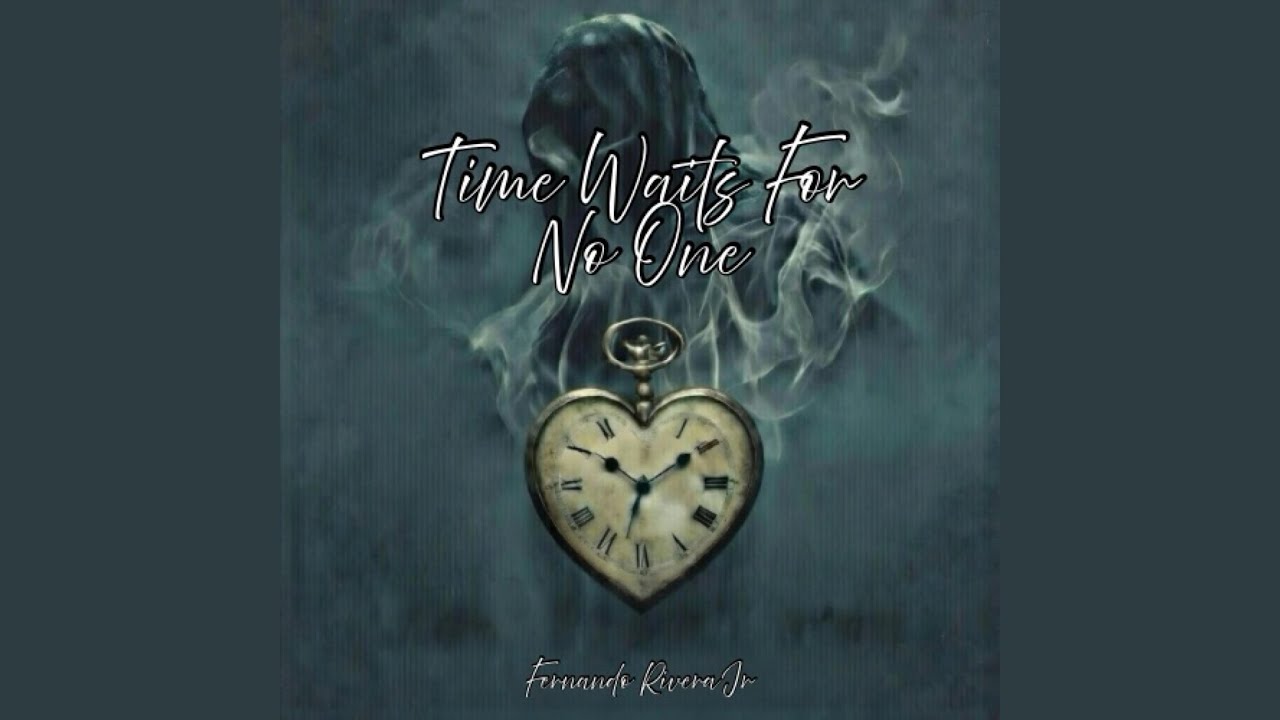 Time Waits For No One
