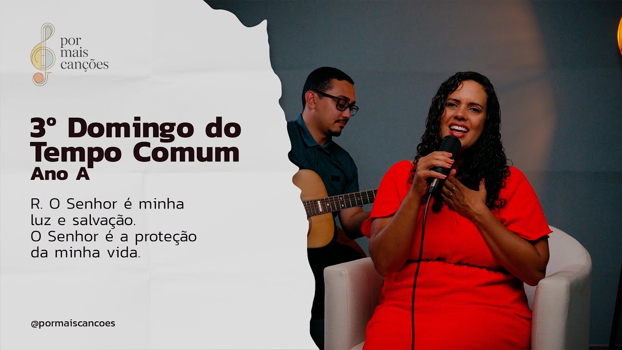 Salmo do 3º Domingo do Tempo Comum Ano A (R.: O Senhor é minha luz e salvação. O Senhor...)
