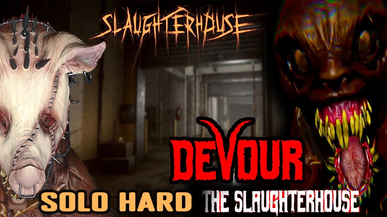 DEVOUR - SOLO HARD DEVOUR SLAUGHTERHOUSE UPDATE | DEVOUR GAMEPLAY