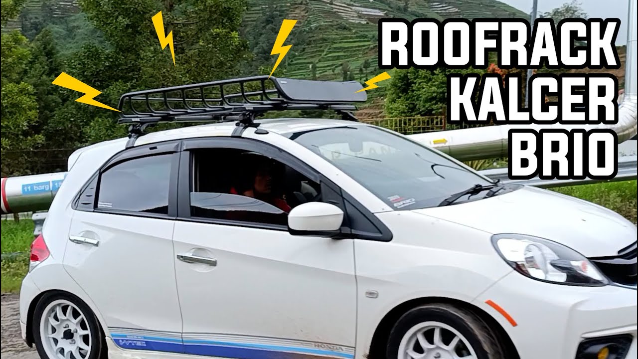 Pasang Roof Rack Kalcer Buat Brio. Fungsi, gaya dan budget masuk semua!