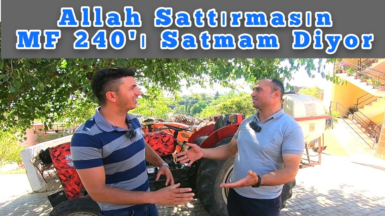 Bütün Traktörlermi Satarım MF 240'ı Satmam Diyor NEDİM YILDIZ Abinin Traktörleri Yerinde İnceledik