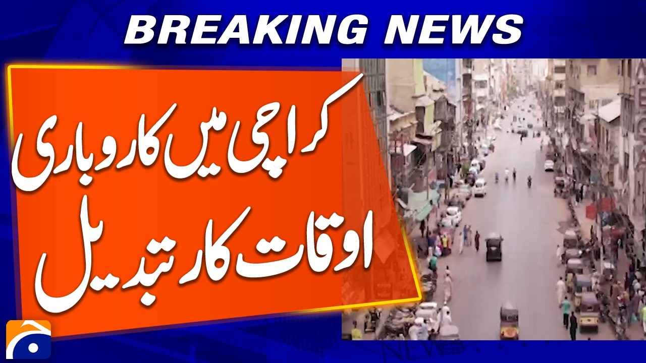Karachi: Revised Market Closing Hours Announced | Breaking News | Geo News