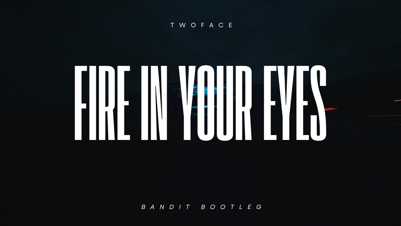 FIRE IN YOUR EYES - BANDIT REMIX