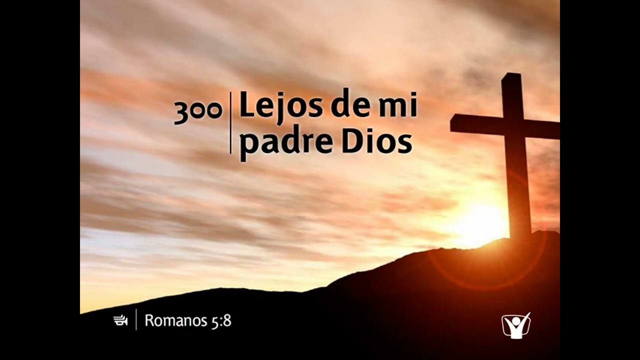Himno 300 - Lejos de mi Padre Dios | Himnario Adventista Nuevo