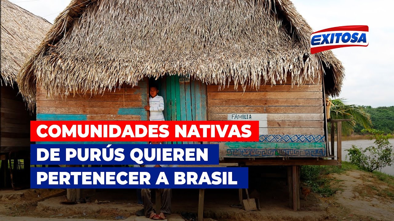 🔴🔵Ucayali: Comunidades nativas de Purús quieren pertenecer a Brasil ante olvido del Estado peruano