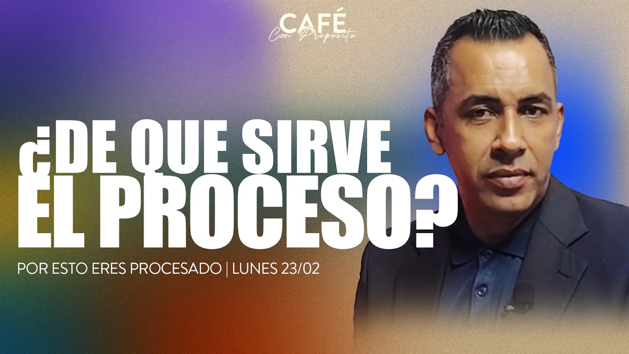 Para Esto ERES PROCESADO | Café con Propósito | lunes 23