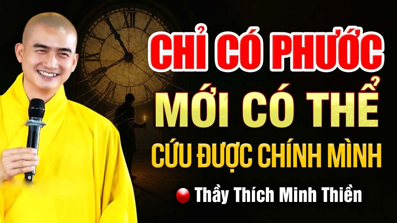 Lúc gặp hoạn nạn chỉ có PHƯỚC mới cứu được mình | Thầy Thích Minh Thiền