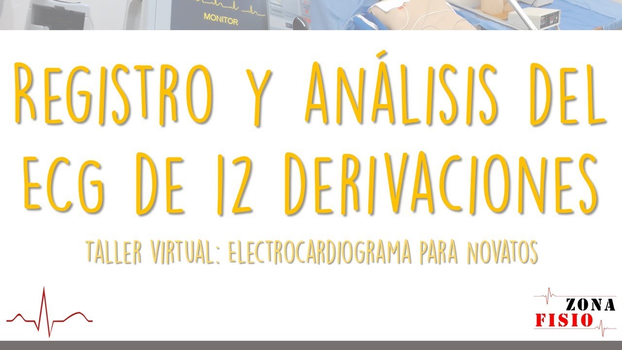 TALLER VIRTUAL: ELECTROCARDIOGRAMA PARA NOVATOS / E3 / REGISTRO Y ANÁLISIS DEL ECG DE 12 DER
