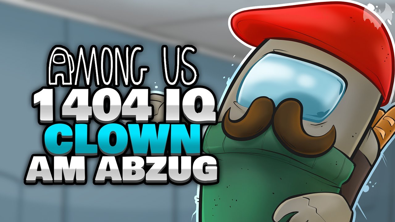 1404 IQ CLOWN AM ABZUG 🤡 - ♠ Among Us ♠