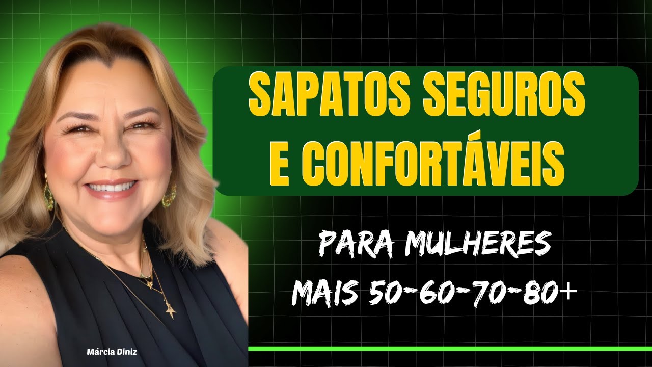 SAPATOS SEGUROS PARA MULHERES MAIS 50-60-70-80+