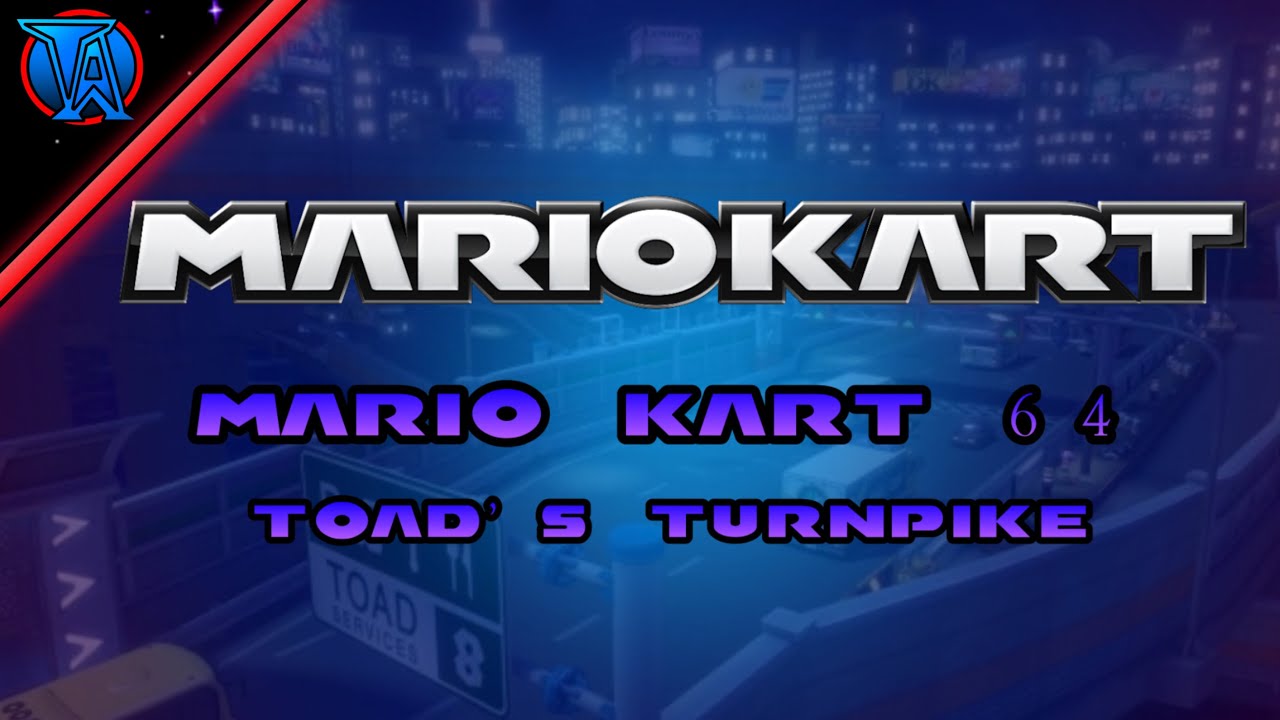 Toad’s Turnpike | Mario Kart 64 | TonyAtari 