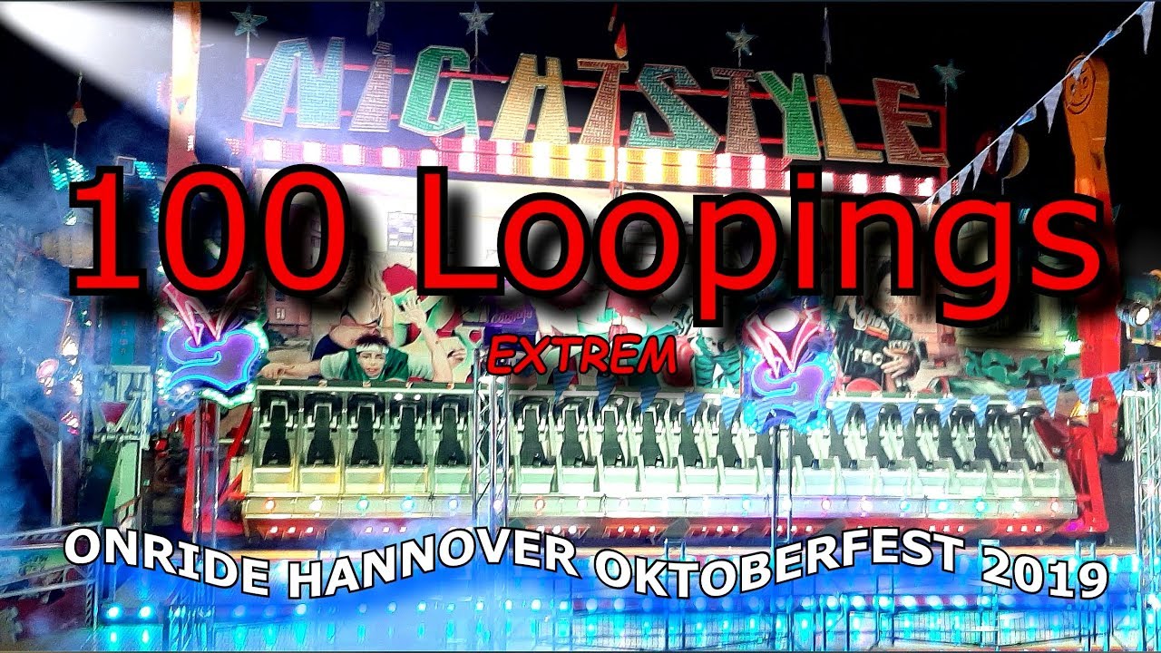 NIGHT STYLE 100 LOOPINGS ARMBRECHT FAHRGESCH&Auml;FT OKTOBERFEST HANNOVER 2019 KIRMES ONRIDE KERMIS FUNFA