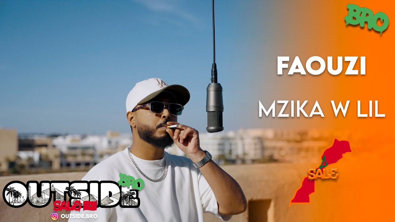 Faouzi - Mzika W Lil | Outside Bro [Sal&eacute;]🇲🇦