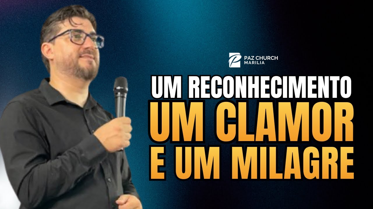 Um reconhecimento, um clamor e um milagre / Paulo Paduim / Paz Church Marília 