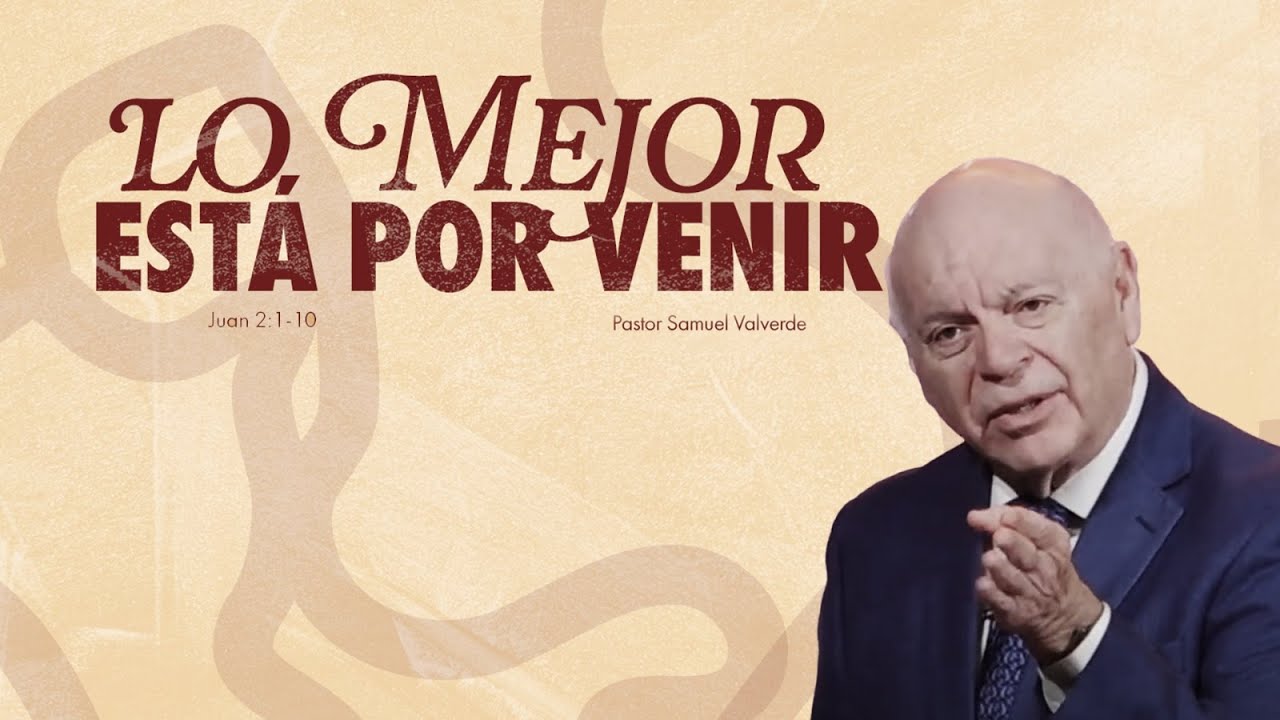 LO MEJOR EST&Aacute; POR VENIR | Pastor Samuel Valverde