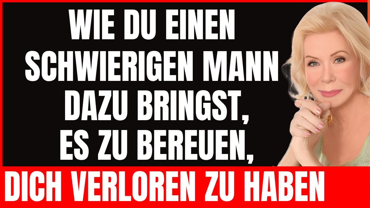 Wie du einen schwierigen Mann dazu bringst, es zu bereuen, dich verloren zu haben | Louise Hay