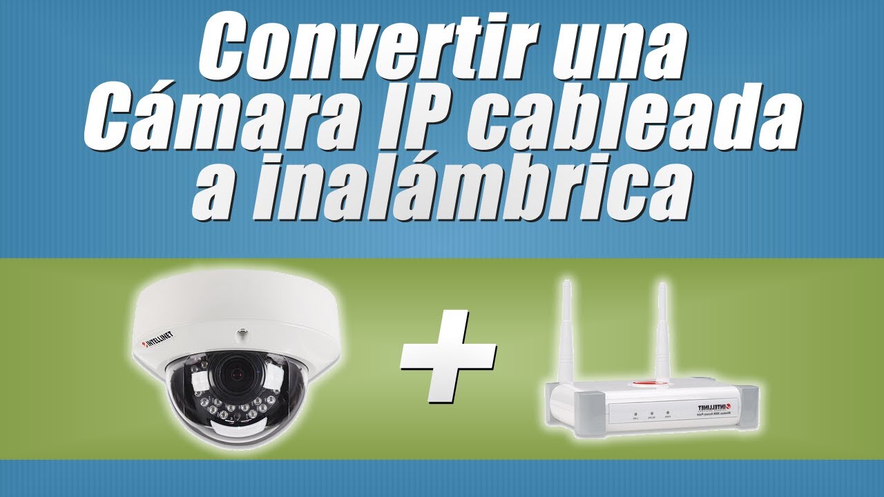 Como Convertir una Cámara IP Cableada a Inalámbrica